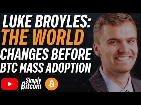 LUKE BROYLES: The World Changes At 10% Bitcoin Adoption