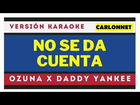 NO SE DA CUENTA – OZUNA x DADDY YANKEE (Karaoke en CASA)🏠🏠