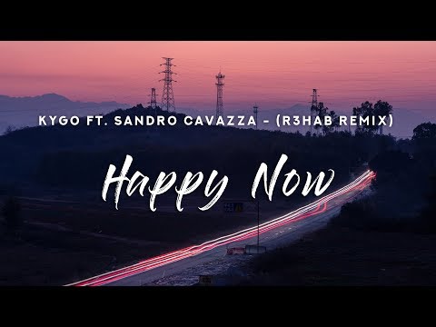 Kygo - Happy Now (Lyrics) R3HAB Remix