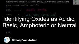 Identifying Oxides as Acidic, Basic, Amphoteric or Neutral