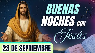 ORACIÓN DE LA NOCHE🌙🛏️💤 | LAS BUENAS NOCHES CON JESÚS 😇🙏🧔🏻‍♀️ |  23 DE SEPTIEMBRE