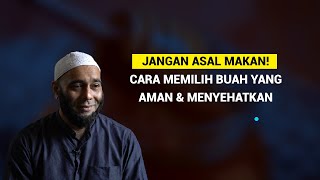 JANGAN ASAL MAKAN! Ini Cara Memilih Buah yang Aman & Menyehatkan - dr. Zaidul Akbar