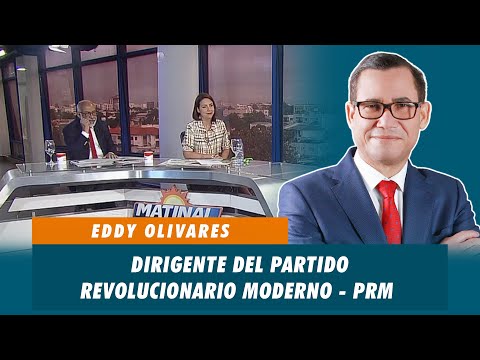 Eddy Olivares, Dirigente del Partido Revolucionario Moderno - PRM | Matinal