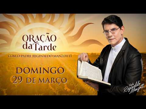 ORAÇÃO DA TARDE | 29/03/2026 | @PadreManzottiOficial