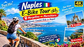 Naples E-Bike Tour 🇮🇹 | Marechiaro to Mergellina| Scenic Coastal Ride in Napoli 4K
