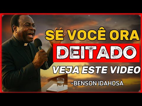 o que a Bíblia Diz Sobre Orações Feitas Deitado - BENSON IDAHOSA