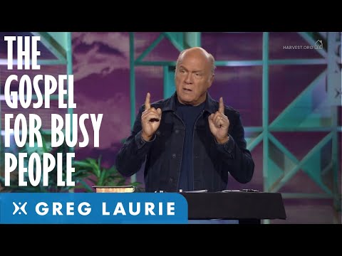 The Gospel for Busy People (With Greg Laurie)