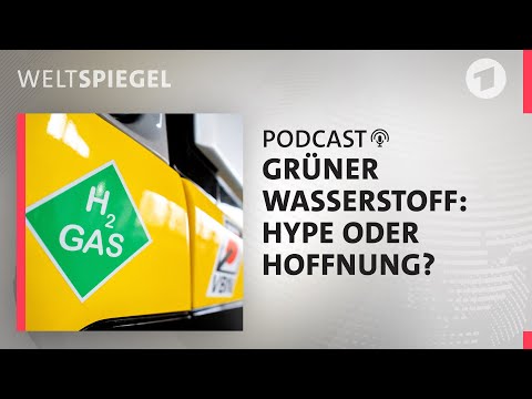 Grüner Wasserstoff: Hype oder Hoffnung | Weltspiegel Podcast