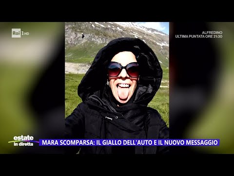 Mara scomparsa: il giallo dell'auto e il nuovo messaggio - Estate in diretta 12/06/2024