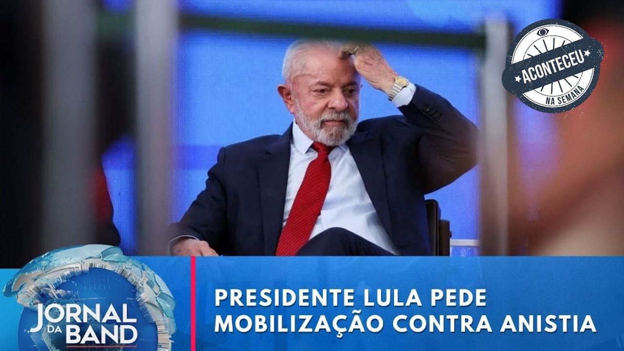 Presidente Lula pede mobilização contra anistia | Aconteceu na Semana