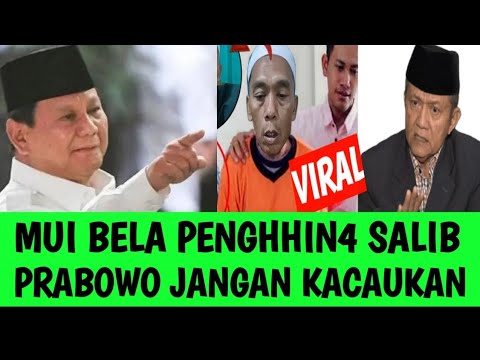 MUI BELA PENGHIN4 SALIB PRABOWO JANGAN COBA2 KACAUKAN
