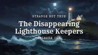 The Disappearing Lighthouse Keepers of Eilean Mòr | Strange But True 004