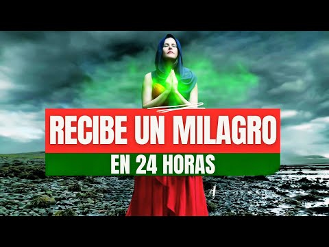 RECIBE UN MILAGRO EN 24 HORAS