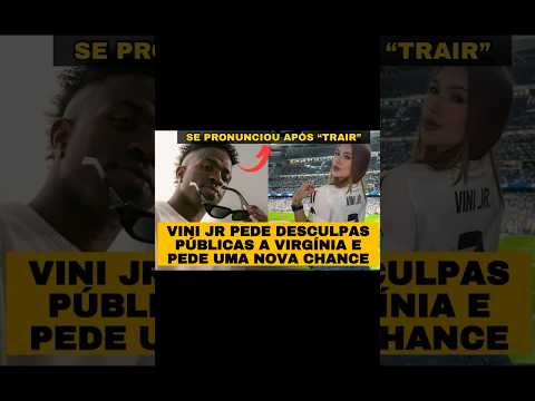 Vini Jr se PRONUNCIOU e pediu DESCULPAS a Virgínia após TRA1ÇÃO #virginia #vinijr