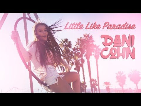 Little Like Paradise - Dani Cohn OFFICIAL MUSIC VIDEO