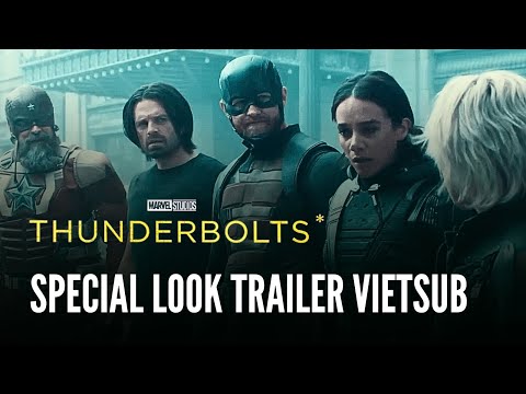 THUNDERBOLTS* (BIỆT ĐỘI SẤM SÉT*) | SPECIAL LOOK TRAILER VIETSUB