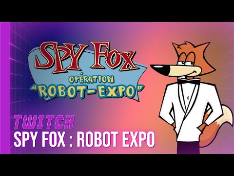 [TWITCH] Spy Fox : Robot-Expo  - 18/05/25