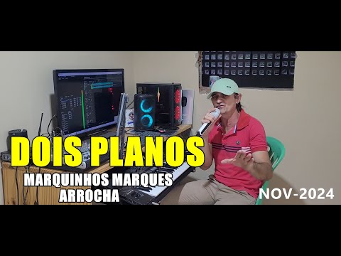 DOIS PLANOS MARQUINHOS MARQUES  ARROCHA NOV 2024