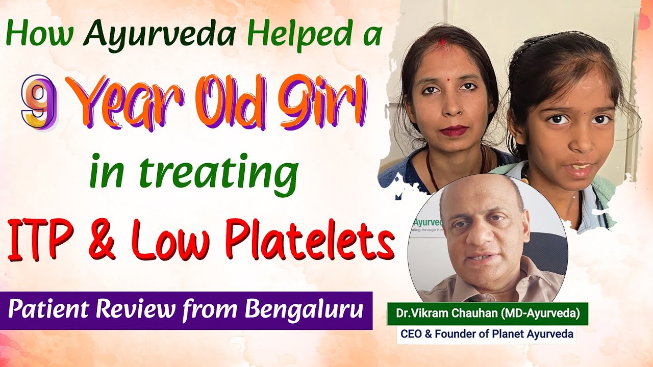 Watch Video How Ayurveda Helped a 9-Year-Old Girl in treating ITP & Low Platelets-Patient Review from Bengaluru