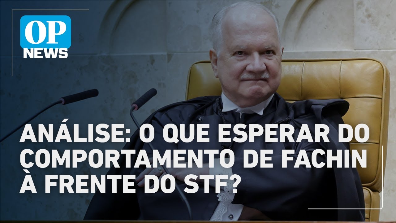 O que esperar do comportamento de Edson Fachin à frente do STF Entenda | O POVO News