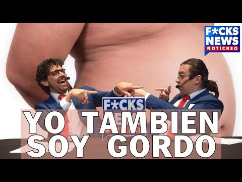 F*cksNews: Yo También Soy Gordo