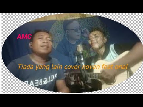 TIADA YANG LAIN - FENOMENA cover ONAL feat NOVAN