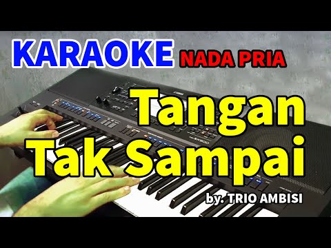 TANGAN TAK SAMPAI - Karaoke Nada Pria