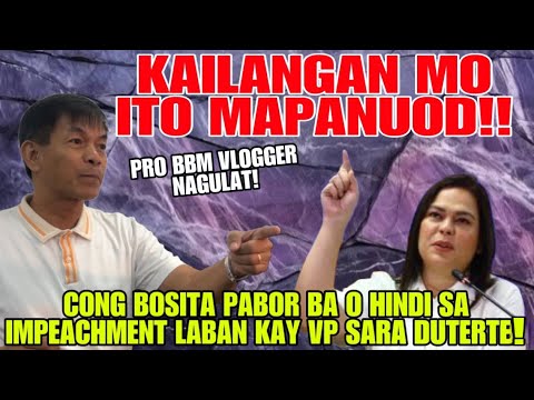 CONG BOSITA PABOR BA O HINDI SA IMPEACHMENT LABAN KAY VP SARA DUTERTE! KAILANGAN MO ITO MAPANUOD!!