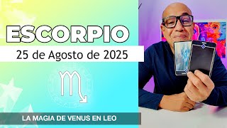 ESCORPIO | Horóscopo de hoy 25 de Agosto 2025