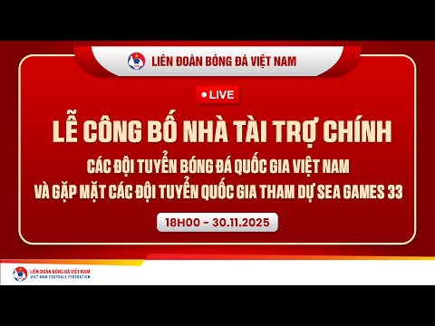 🔴TRỰC TIẾP: LỄ CÔNG BỐ NHÀ TÀI TRỢ CHÍNH CÁC ĐTQG VIỆT NAM THAM DỰ SEA GAME 33