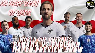 NO MORE YEARS OF HURT PANAMA VS ENGLAND MATCH PREVIEW SHOW