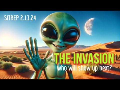 The Invasion - Who Will Show Up Next?! SITREP 2.13.24