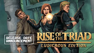 Rise of the Triad: Ludicrous Edition release date
