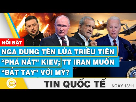 Tin Quốc tế | Nga dùng tên lửa Triều Tiên “phá nát” Kiev; TT Iran muốn “bắt tay” với Mỹ? | BNC Now