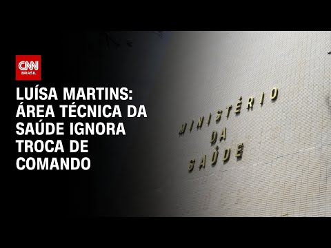 ​Luísa Martins: Área técnica da Saúde ignora troca de comando | BASTIDORES CNN