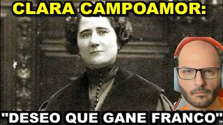 CLARA CAMPOAMOR: "DESEO ARDIENTEMENTE EL TRIUNFO DE FRANCO" , El Símbolo Feminista del PSOE