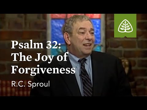 Psalm 32: The Joy of Forgiveness - Psalm 51 with R.C. Sproul