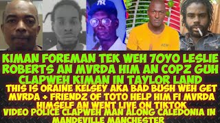 Video Police ClapWeh Man In Mandeville/Kiman Foreman Tek Weh Leslie Roberts Police Find Him D3AD 