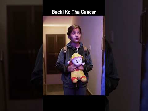 Bachi Ko Tha Cancer #viral #trending #motivation #viralvideo #shorts #status #whatsappstatus #cancer