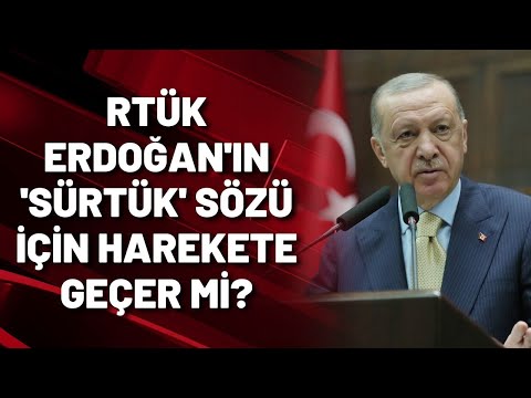 RTÜK Erdoğan'ın 'sürtük' sözü için harekete geçer mi?