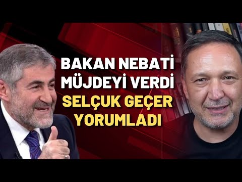 Bakan Nebati'nin 'müjdesini' Selçuk Geçer yorumladı