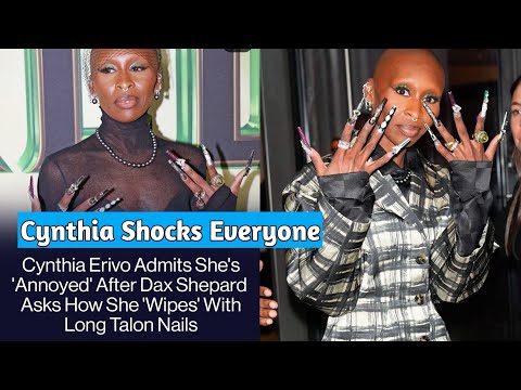 "Cynthia Erivo Claps Back at Dax Shepard’s Nail Questions: ‘I’m a Functioning Adult!’"