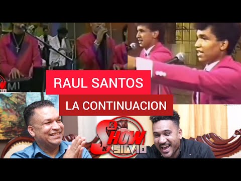 PARTE 2. RAUL SANTOS. EL SHOW DE SILVIO.