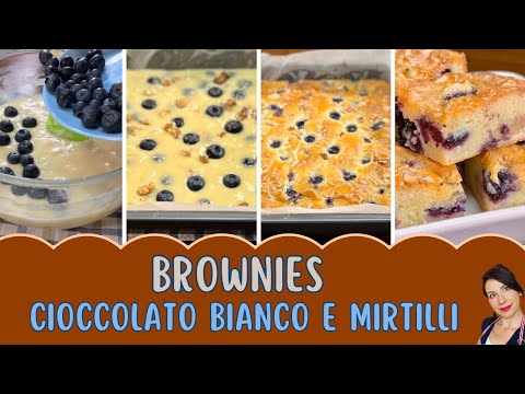 Brownies al Cioccolato Bianco e Mirtilli – facilissimi da fare! 😍