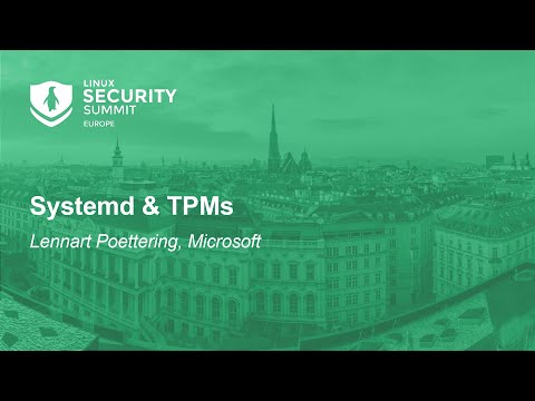 Systemd & TPMs - Lennart Poettering, Microsoft