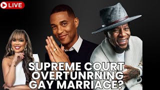 Supreme Court to Overturn Gay Marriage? Don Lemon & Symone Break it Down