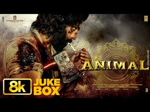 ANIMAL 8K Full Video Jukebox: Ranbir Kapoor | Rashmika M, Anil K, Bobby D | Sandeep V | Bhushan K