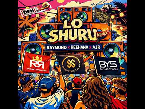 Raymond Ramnarine x Reehanna Gopaul x AJR x Shakti Strings - Lo Shuru Remix | Official Audio