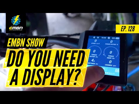 Do You Need A Display On An Electric Bike? | The EMBN Show Ep. 128