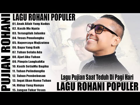 LAGU ROHANI POPULER 2025 - LAGU ROHANI KRISTEN SAAT TEDUH SETIAP HARI - LAGU ROHANI 2025